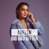 Adelén - Big Bad Bitter - Single